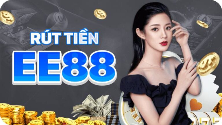 Hướng Dẫn Rút Tiền EE88 Về Ngay Tài Khoản Chỉ 5 Phút
